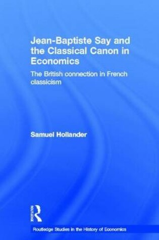 Cover of Jean-Baptiste Say and the Classical Canon in Economics