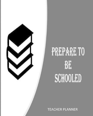 Book cover for Prepare To Be Schooled