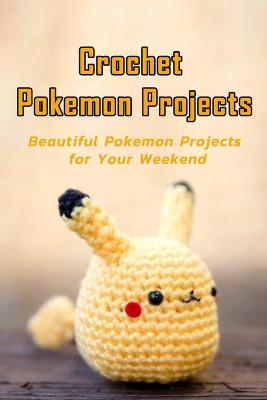 Book cover for Crochet Pokemon Projects