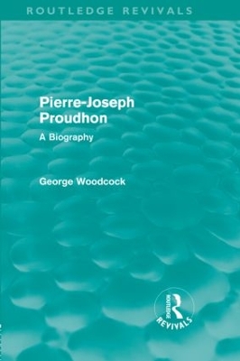 Book cover for Pierre-Joseph Proudhon (Routledge Revivals)