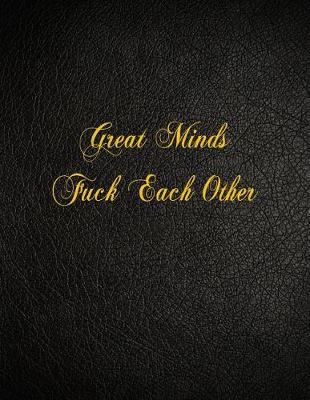 Book cover for Great Minds Fuck Each Other