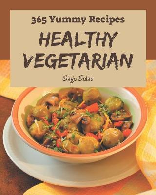 Book cover for 365 Yummy Healthy Vegetarian Recipes