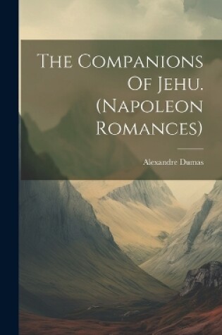 Cover of The Companions Of Jehu. (napoleon Romances)