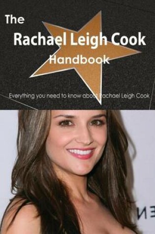 Cover of The Rachael Leigh Cook Handbook - Everything You Need to Know about Rachael Leigh Cook