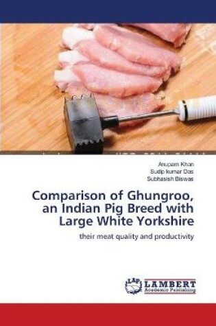 Cover of Comparison of Ghungroo, an Indian Pig Breed with Large White Yorkshire