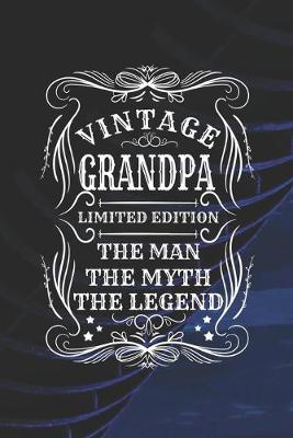 Book cover for Vintage Grandpa Limited Edition The Man The Myth The Legend