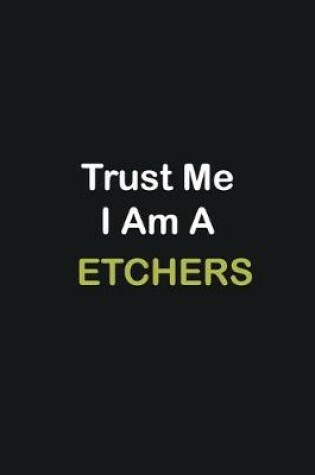 Cover of Trust Me I Am A Etchers