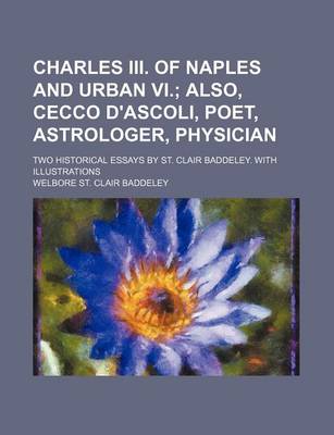 Book cover for Charles III. of Naples and Urban VI.; Two Historical Essays by St. Clair Baddeley. with Illustrations