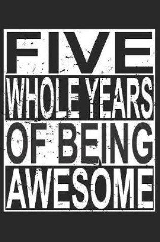 Cover of Five Whole Years Of Being Awesome