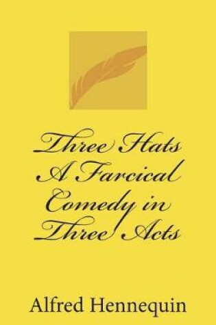 Cover of Three Hats a Farcical Comedy in Three Acts