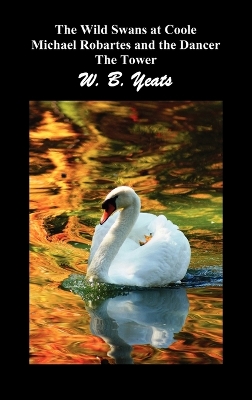 Book cover for The Wild Swans at Coole, Michael Robartes and the Dancer, The Tower (Three Collections of Yeats' Poems)