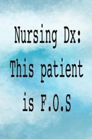 Cover of Nursing DX. This Patient Is F.O.S