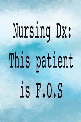 Book cover for Nursing DX. This Patient Is F.O.S