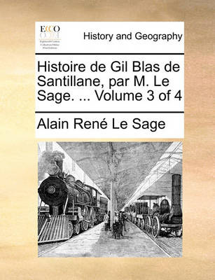 Book cover for Histoire de Gil Blas de Santillane, Par M. Le Sage. ... Volume 3 of 4