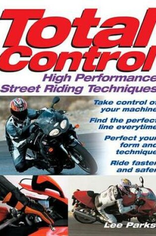 Cover of Total Control: High Performance Street Riding Techniques