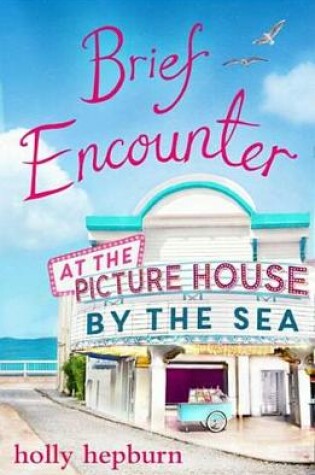 Cover of Brief Encounter at the Picture House by the Sea