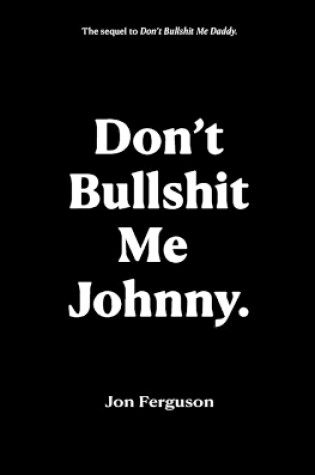 Cover of Don't Bullshit Me Johnny