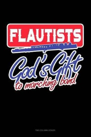 Cover of Flautists God's Gift to Marching Band