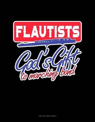 Book cover for Flautists God's Gift to Marching Band