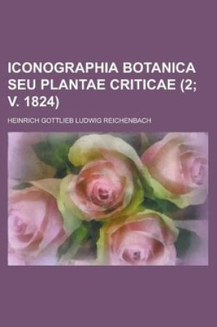 Cover of Iconographia Botanica Seu Plantae Criticae Volume 2; V. 1824