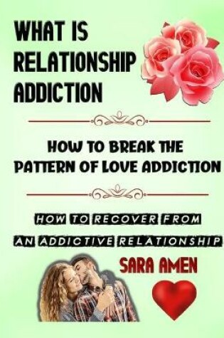 Cover of What Is Relationship Addiction