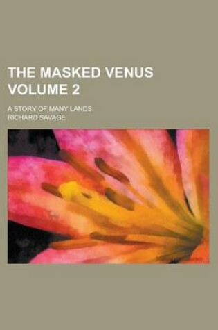 Cover of The Masked Venus; A Story of Many Lands Volume 2