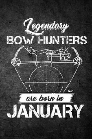 Cover of Legendary Bow Hunters Are Born In January