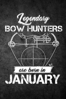 Book cover for Legendary Bow Hunters Are Born In January