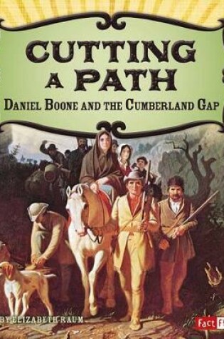 Cover of Cutting a Path: Daniel Boone and the Cumberland Gap (Adventures on the American Frontier)