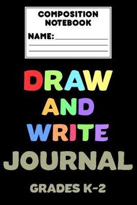 Book cover for Composition Notebook Draw And Write Journal Grades K-2