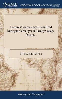 Book cover for Lectures Concerning History Read During the Year 1775, in Trinity College, Dublin...