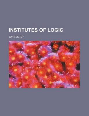 Book cover for Institutes of Logic