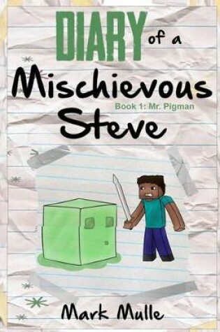 Cover of Diary of a Mischievous Steve (Book 1)