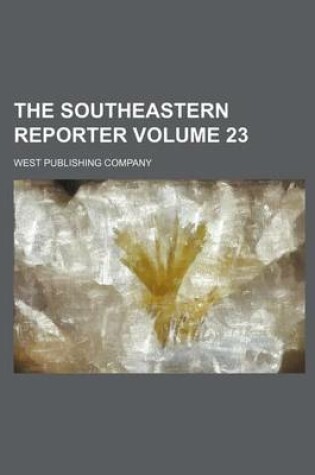 Cover of The Southeastern Reporter Volume 23