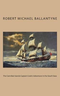 Book cover for The Cannibal Islands Captain Cook's Adventure in the South Seas