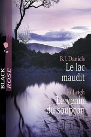 Cover of Le Lac Maudit - Le Venin Du Soupcon (Harlequin Black Rose)