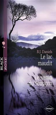 Book cover for Le Lac Maudit - Le Venin Du Soupcon (Harlequin Black Rose)