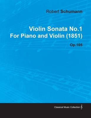 Book cover for Violin Sonata No.1 by Robert Schumann for Piano and Violin (1851) Op.105