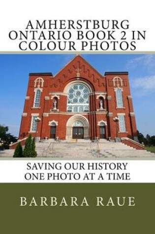 Cover of Amherstburg Ontario Book 2 in Colour Photos