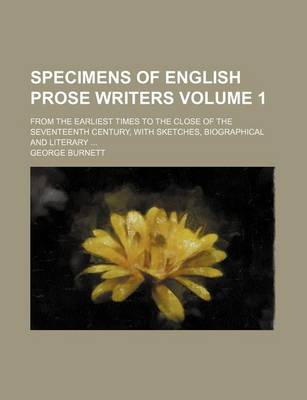 Book cover for Specimens of English Prose Writers; From the Earliest Times to the Close of the Seventeenth Century, with Sketches, Biographical and Literary Volume 1