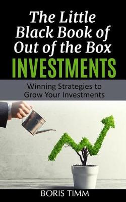 Book cover for The Little Black Book of Out of the Box Investments