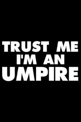 Cover of Trust Me I'm an Umpire