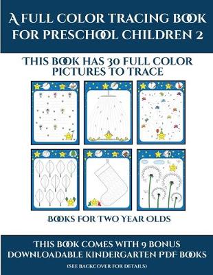 Book cover for Books for Two Year Olds (A full color tracing book for preschool children 2)