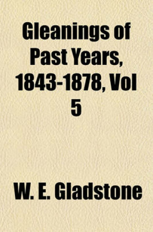 Cover of Gleanings of Past Years, 1843-1878, Vol 5