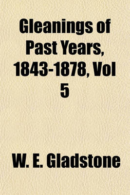 Book cover for Gleanings of Past Years, 1843-1878, Vol 5