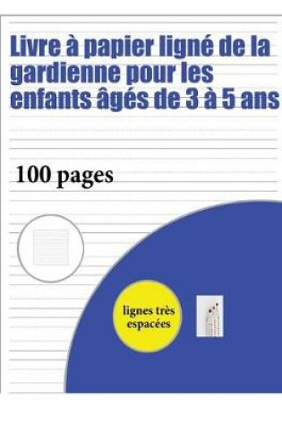 Cover of Livre a papier ligne de la gardienne pour les enfants ages de 3 a 5 ans