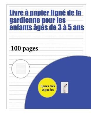 Book cover for Livre a papier ligne de la gardienne pour les enfants ages de 3 a 5 ans