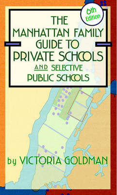 Book cover for The Manhattan Family Guide to Private Schools and Selective Public Schools