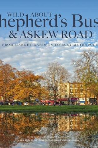 Cover of Wild About Shepherd's Bush & Askew Road