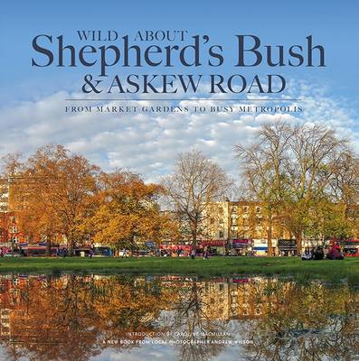 Book cover for Wild About Shepherd's Bush & Askew Road